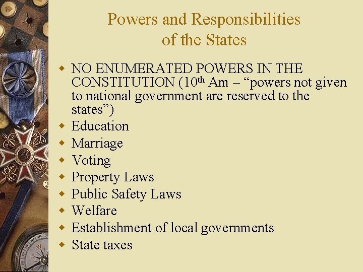 Powers and Responsibilities of the States w NO ENUMERATED POWERS IN THE CONSTITUTION (10