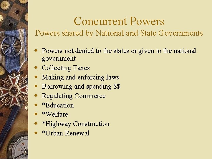 Concurrent Powers shared by National and State Governments w Powers not denied to the