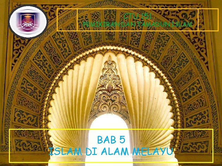 CTU 151 PEMIKIRAN DAN TAMADUN ISLAM BAB 5 ISLAM DI ALAM MELAYU 