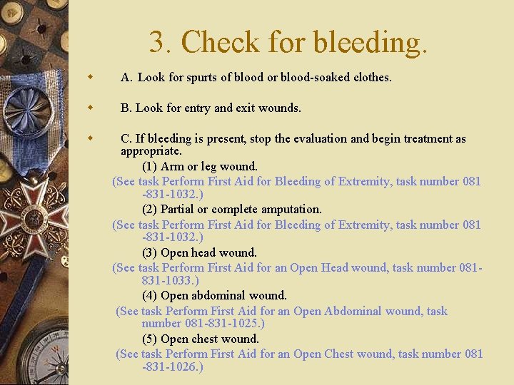 3. Check for bleeding. w A. Look for spurts of blood or blood-soaked clothes.