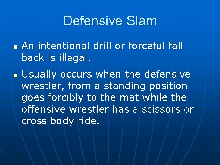 Defensive Slam n n An intentional drill or forceful fall back is illegal. Usually