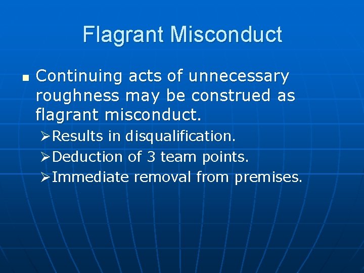 Flagrant Misconduct n Continuing acts of unnecessary roughness may be construed as flagrant misconduct.