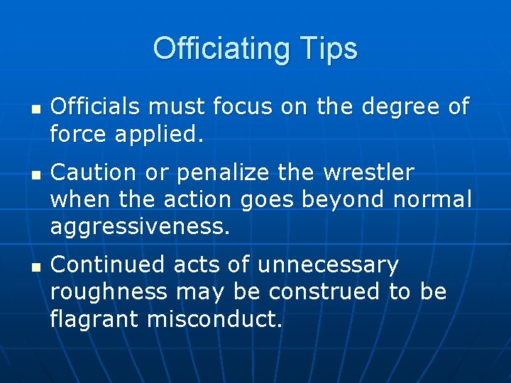 Officiating Tips n n n Officials must focus on the degree of force applied.