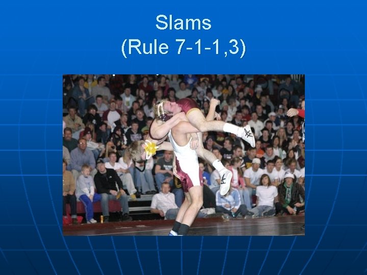 Slams (Rule 7 -1 -1, 3) 