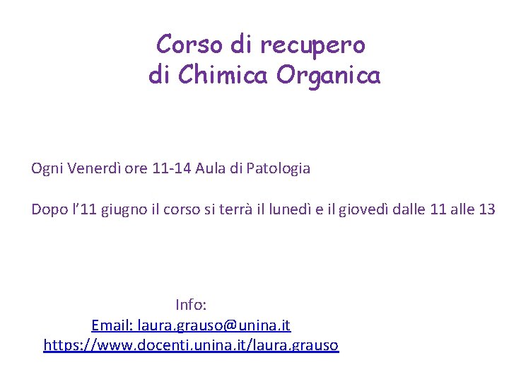 Corso di recupero di Chimica Organica Ogni Venerdì ore 11 -14 Aula di Patologia