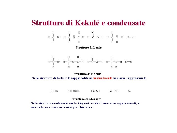 Strutture di Kekulé e condensate Strutture di Lewis Strutture di Kekulé Nelle strutture di