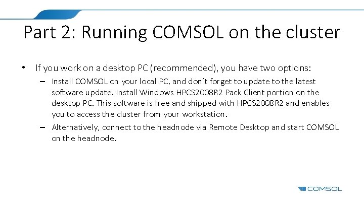 Part 2: Running COMSOL on the cluster • If you work on a desktop