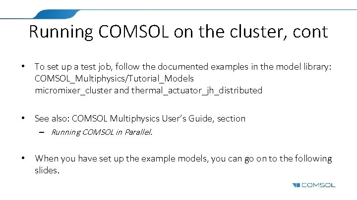 Running COMSOL on the cluster, cont • To set up a test job, follow