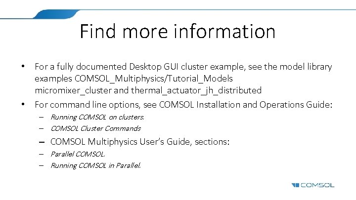 Find more information • For a fully documented Desktop GUI cluster example, see the