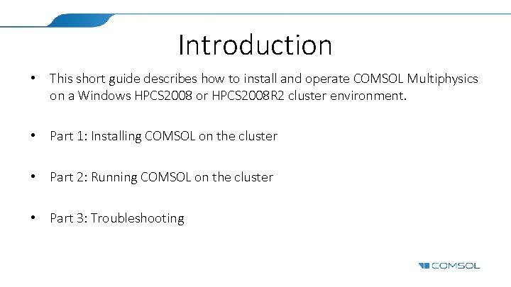 Introduction • This short guide describes how to install and operate COMSOL Multiphysics on