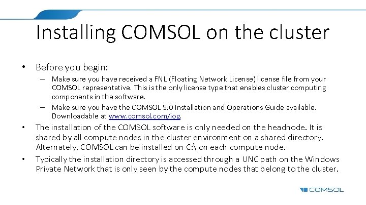 Installing COMSOL on the cluster • Before you begin: – Make sure you have