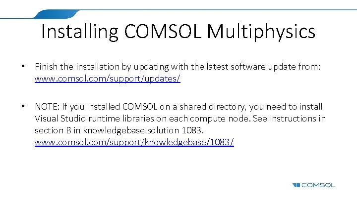 Installing COMSOL Multiphysics • Finish the installation by updating with the latest software update