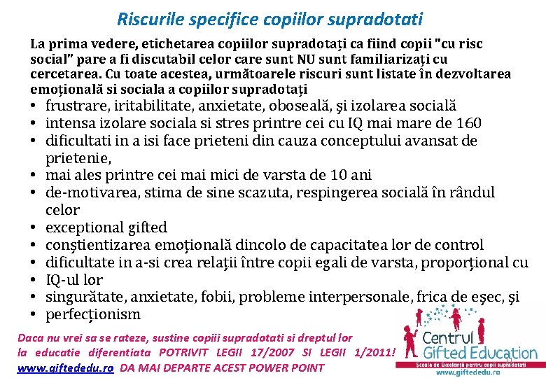 Riscurile specifice copiilor supradotati La prima vedere, etichetarea copiilor supradotați ca fiind copii "cu