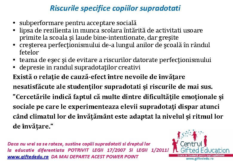 Riscurile specifice copiilor supradotati • subperformare pentru acceptare socială • lipsa de rezilienta in