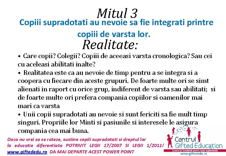Mitul 3 Copiii supradotati au nevoie sa fie integrati printre copiii de varsta lor.
