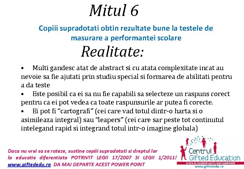 Mitul 6 Copiii supradotati obtin rezultate bune la testele de masurare a performantei scolare