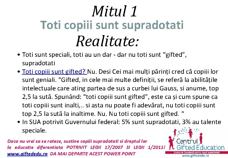 Mitul 1 Toti copiii sunt supradotati Realitate: • Toti sunt speciali, toti au un