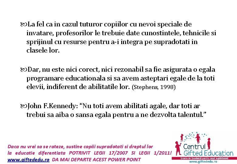  La fel ca in cazul tuturor copiilor cu nevoi speciale de invatare, profesorilor