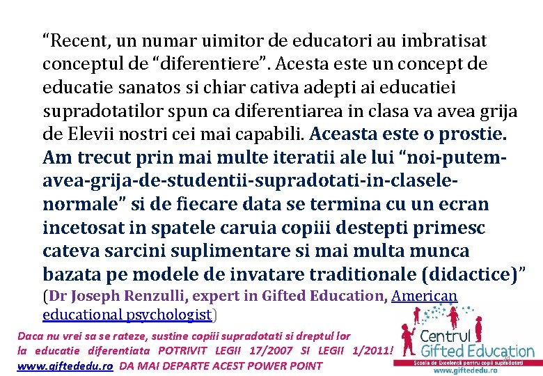 “Recent, un numar uimitor de educatori au imbratisat conceptul de “diferentiere”. Acesta este un