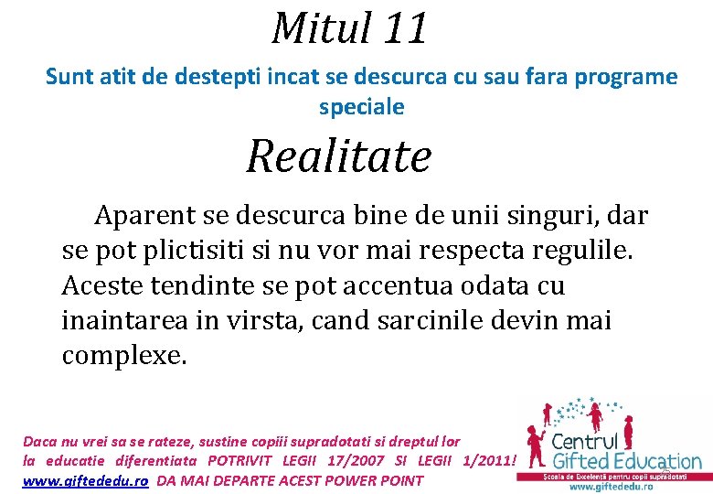 Mitul 11 Sunt atit de destepti incat se descurca cu sau fara programe speciale