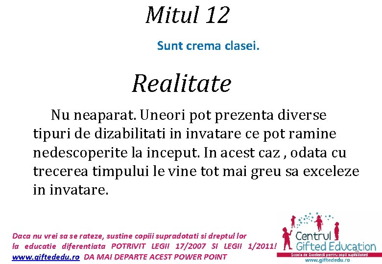 Mitul 12 Sunt crema clasei. Realitate Nu neaparat. Uneori pot prezenta diverse tipuri de