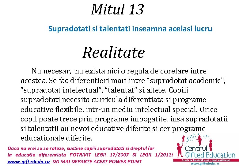 Mitul 13 Supradotati si talentati inseamna acelasi lucru Realitate Nu necesar, nu exista nici