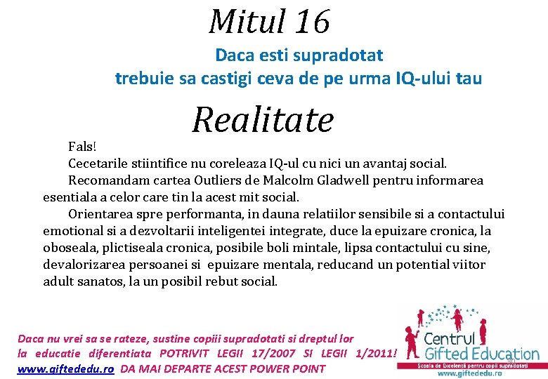 Mitul 16 Daca esti supradotat trebuie sa castigi ceva de pe urma IQ-ului tau