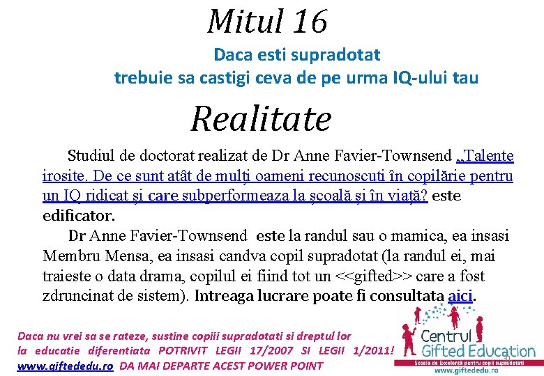 Mitul 16 Daca esti supradotat trebuie sa castigi ceva de pe urma IQ-ului tau