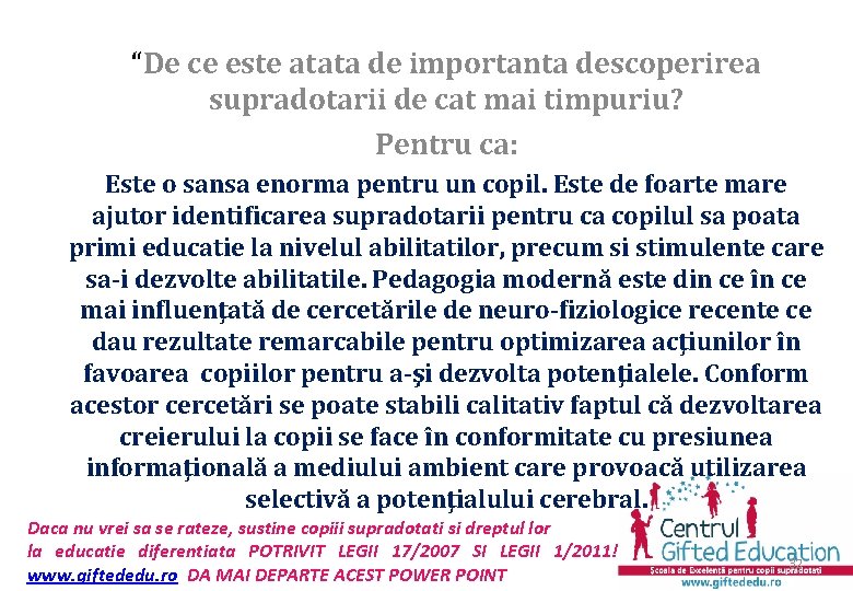 “De ce este atata de importanta descoperirea supradotarii de cat mai timpuriu? Pentru ca: