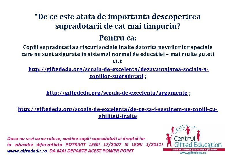 “De ce este atata de importanta descoperirea supradotarii de cat mai timpuriu? Pentru ca: