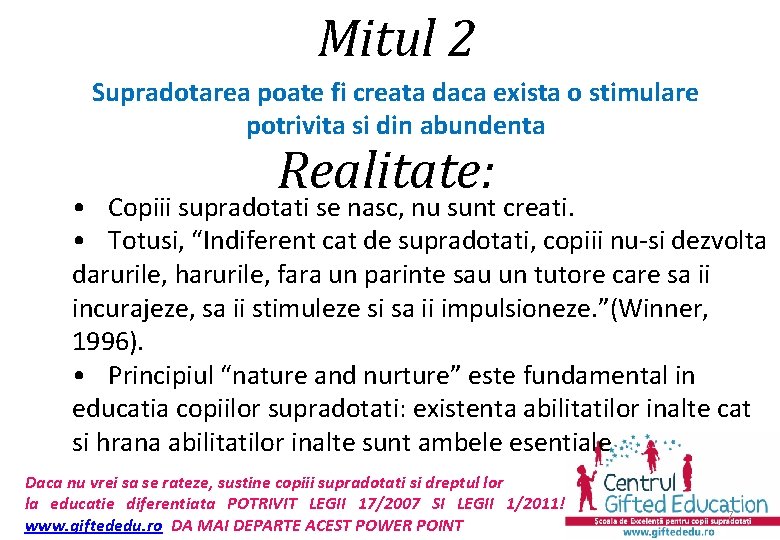 Mitul 2 Supradotarea poate fi creata daca exista o stimulare potrivita si din abundenta