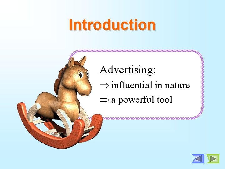 Introduction Advertising: Þ influential in nature Þ a powerful tool 