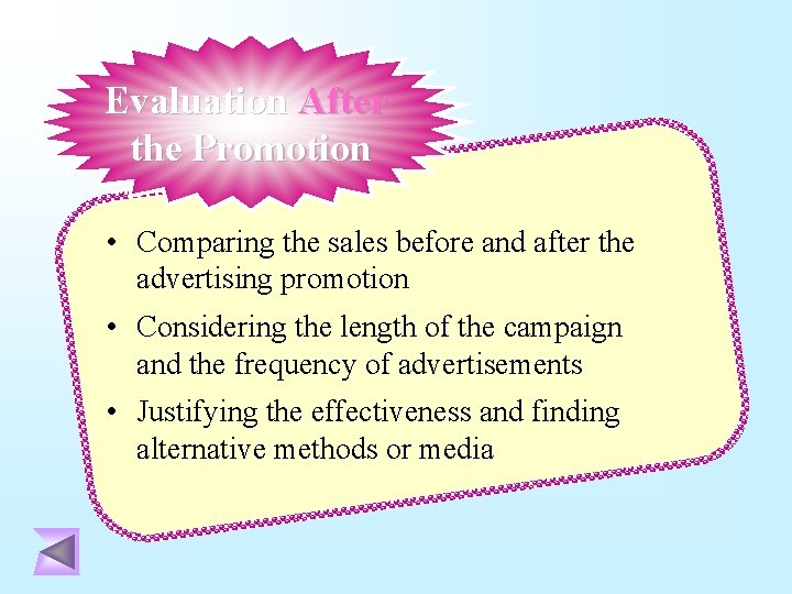 Evaluation After the Promotion • Comparing the sales before and after the advertising promotion