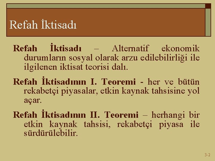 Refah İktisadı – Alternatif ekonomik durumların sosyal olarak arzu edilebilirliği ile ilgilenen iktisat teorisi