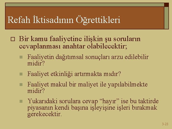 Refah İktisadının Öğrettikleri o Bir kamu faaliyetine ilişkin şu soruların cevaplanması anahtar olabilecektir; n