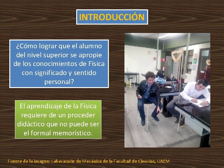 INTRODUCCIÓN ¿Cómo lograr que el alumno del nivel superior se apropie de los conocimientos INTRODUCCIÓN ¿Cómo lograr que el alumno del nivel superior se apropie de los conocimientos