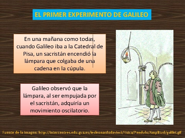 EL PRIMER EXPERIMENTO DE GALILEO En una mañana como todas, cuando Galileo iba a EL PRIMER EXPERIMENTO DE GALILEO En una mañana como todas, cuando Galileo iba a