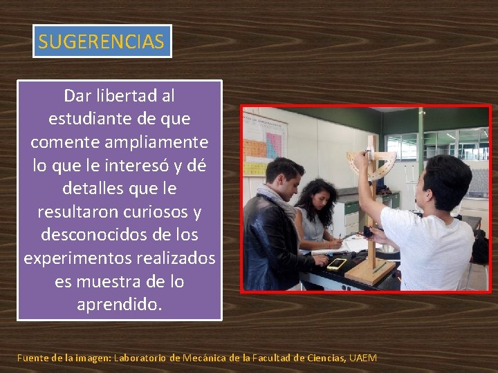 SUGERENCIAS Dar libertad al estudiante de que comente ampliamente lo que le interesó y SUGERENCIAS Dar libertad al estudiante de que comente ampliamente lo que le interesó y
