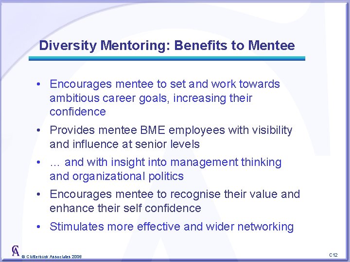 Diversity Mentoring: Benefits to Mentee • Encourages mentee to set and work towards ambitious