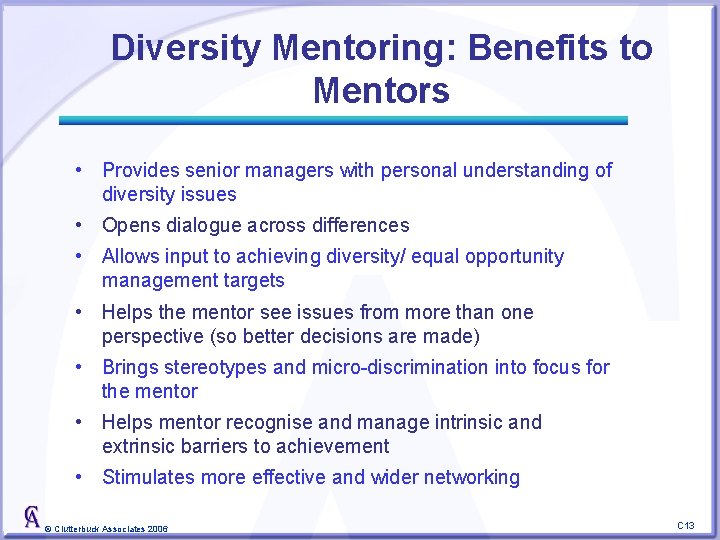 Diversity Mentoring: Benefits to Mentors • Provides senior managers with personal understanding of diversity
