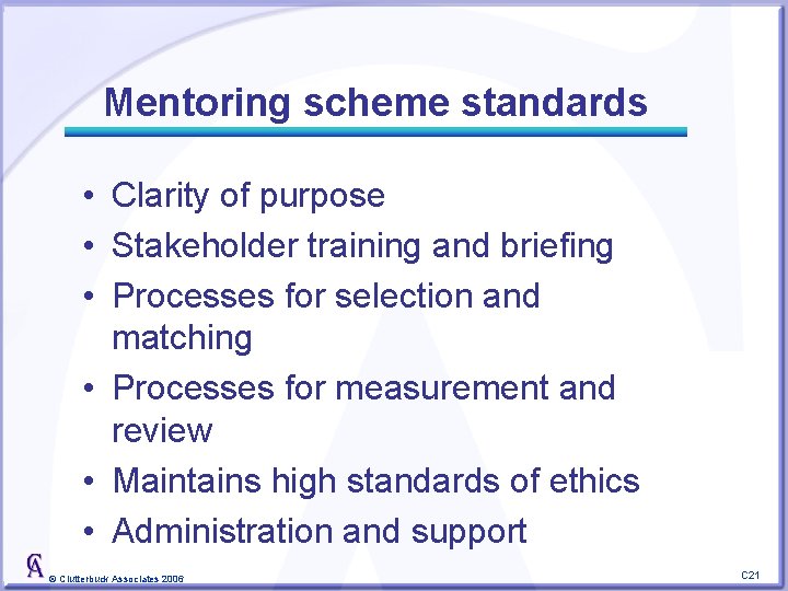 Mentoring scheme standards • Clarity of purpose • Stakeholder training and briefing • Processes