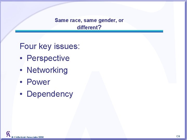 Same race, same gender, or different? Four key issues: • Perspective • Networking •