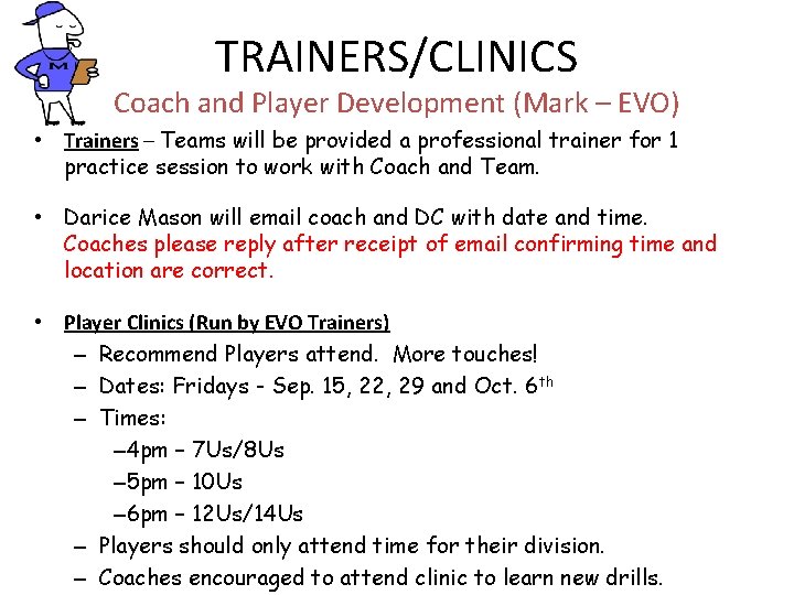 TRAINERS/CLINICS Coach and Player Development (Mark – EVO) • Trainers – Teams will be