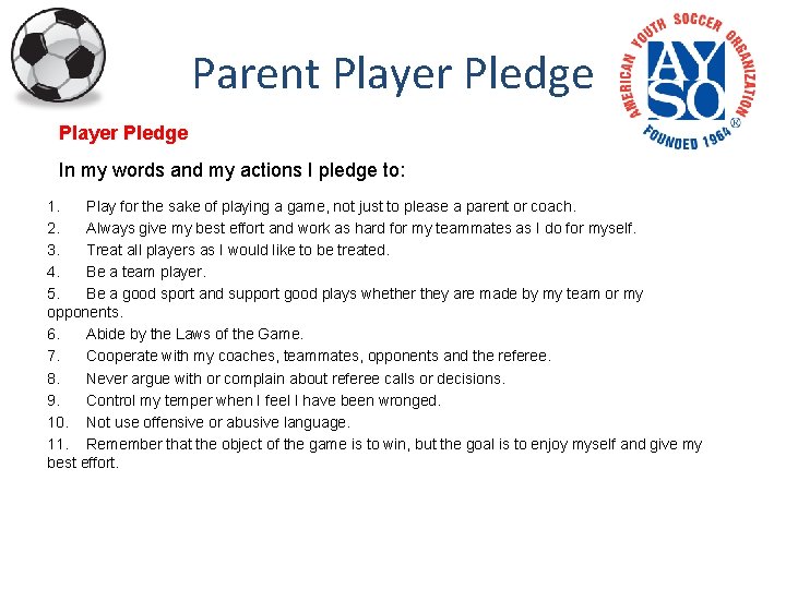 Parent Player Pledge In my words and my actions I pledge to: 1. Play