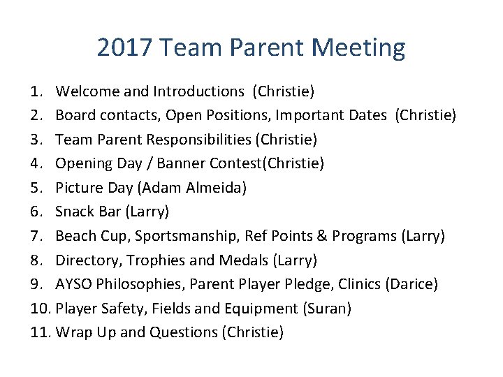 2017 Team Parent Meeting 1. Welcome and Introductions (Christie) 2. Board contacts, Open Positions,