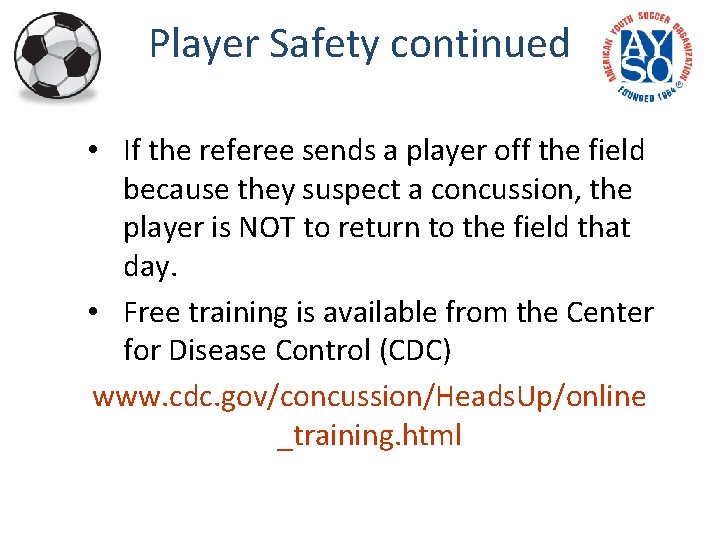 Player Safety continued • If the referee sends a player off the field because