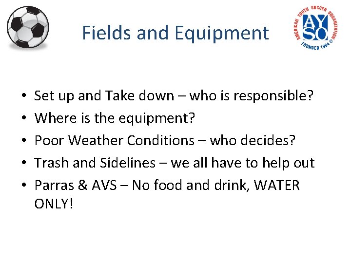 Fields and Equipment • • • Set up and Take down – who is