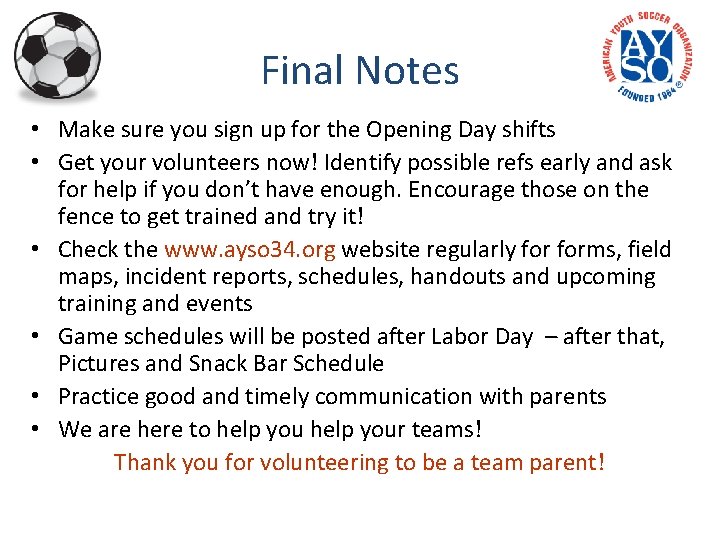 Final Notes • Make sure you sign up for the Opening Day shifts •