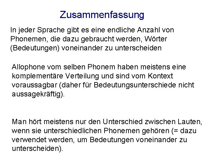 Zusammenfassung In jeder Sprache gibt es eine endliche Anzahl von Phonemen, die dazu gebraucht