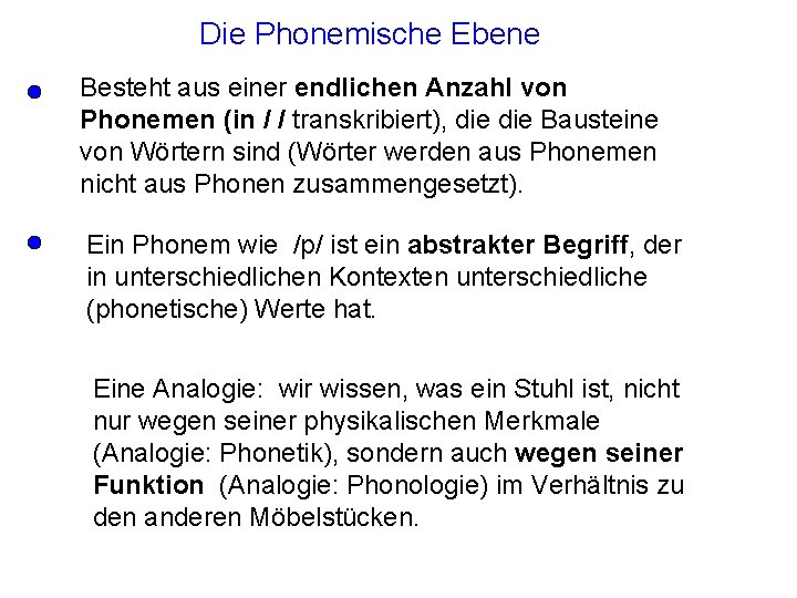 Die Phonemische Ebene Besteht aus einer endlichen Anzahl von Phonemen (in / / transkribiert),
